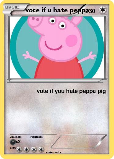 Pokemon vote if u hate peppa