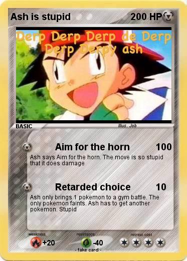 Pokemon Ash is stupid