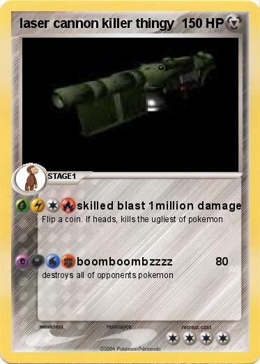Pokemon laser cannon killer thingy