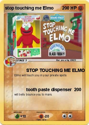 Pokemon stop touching me Elmo