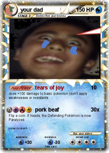 Pokémon your dad 14 14 - tears of joy - My Pokemon Card