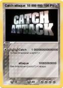Catch attaque