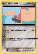 MUST FEED GUN