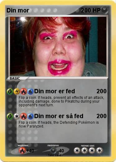 Pokémon Din mor 101 101 - Din mor er fed - My Pokemon Card